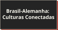 Brasil-Alemanha: Culturas Conectadas